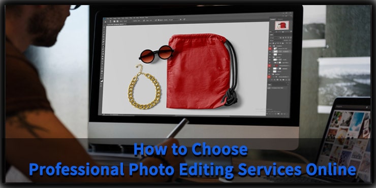 How to Choose Professional Photo Editing Services Online